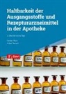 Karste Albert, Karsten Albert, Holger Reimann - Haltbarkeit der Ausgangsstoffe und Rezepturarzneimittel in der Apotheke