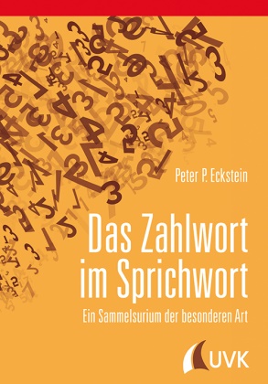 Peter P. Eckstein - Das Zahlwort im Sprichwort Ein Sammelsurium der besonderen Art