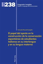 Consuelo Pascual Escagedo - El papel del oyente en la construcción de la conversación espontánea de estudiantes italianos en su interlengua y en su lengua materna