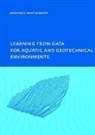 BHATTACHARYA, Biswa Bhattacharya, Biswa (Unesco-Ihe Institute for Wate Bhattacharya, Biswa (UNESCO-IHE Institute for Water Education Bhattacharya, Bhattacharya Biswa - Learning From Data for Aquatic and Geotechnical Environments