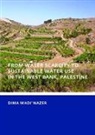 NAZER, Dima Wadi Nazer, Dima Wadi (Unesco-Ihe Institute for Water E Nazer, Dima Wadi (UNESCO-IHE Institute for Water Education Nazer, Nazer Dima Wadi - From Water Scarcity to Sustainable Water Use in the West Bank,