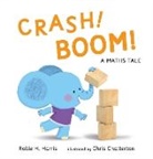 Robie H. Harris, Harris Robie H., Chris Chatterton, Chatterton Chris - Crash! Boom!