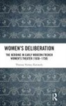 Theresa Varney Kennedy - Women s Deliberation: The Heroine in Early Modern French Women s