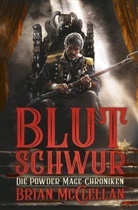 Brian McClellan - Die Powder-Mage-Chroniken - Blutschwur
