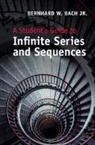 Bernhard W. Bach, Jr Bernhard W. Bach, Jr. Bach, BACH BERNHARD W., Bernhard W. Bach Jr - Student''s Guide to Infinite Series and Sequences