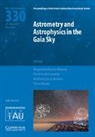 EDITED BY ALEJANDRA, Alejandra Recio-Blanco, Alejandra (Observatoire De La Cote D Recio-Blanco, Anthony G. A. Brown, Patrick de Laverny, Patrick (Observatoire de la Cote d'Azur) de Laverny... - Astrometry and Astrophysics in the Gaia Sky (Iau S330)