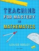 Andy Ash, Ash Andy, Louise Seeley - Teaching for Mastery in Mathematics