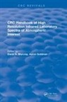 Aaron Goldman, Aaron Murcray Goldman, Goldman Aaron, David G. Murcray, Aaron Goldman, David G. Murcray - Handbook of High Resolution Infrared Laboratory Spectra of