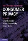Evan Selinger, Evan (Rochester Institute of Technology Selinger, Jules Polonetsky, Evan Selinger, Evan (Rochester Institute of Technology Selinger, Selinger Evan... - Cambridge Handbook of Consumer Privacy