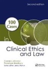 Penelope Bradbury, Bradbury Penelope, Johnston, Carolyn Johnston, Carolyn (Kings College London Johnston, Carolyn (King''s College London Johnston... - 100 Cases in Clinical Ethics and Law