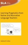 Andrew D. Cohen - Learning Pragmatics from Native and Nonnative Language Teachers