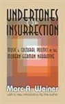 Weiner, Marc Weiner, Marc A. Weiner - Undertones of Insurrection