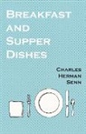Charles Herman Senn - Breakfast and Supper Dishes
