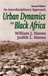 Hanna, Judith L. Hanna, William J. Hanna, Hanna William J. - Urban Dynamics in Black Africa