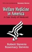 Stevens, Robert Stevens, Rosemary Stevens, Rosemary A Stevens, Rosemary A. Stevens, … - Welfare Medicine in America A Case Study of Medicaid