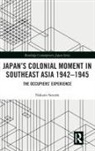 Nakano Satoshi, Nakano (Hitotsubashi University Satoshi - Japan''s Colonial Moment in Southeast Asia 1942-1945