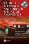 Paul M. Salmon, Paul M. (University of the Sunshine Coast Salmon, Neville A. Stanton, Neville A. (University of Southhampton Stanton, Guy H. Walker, Guy H. (Heriot-Watt University Walker... - Vehicle Feedback and Driver Situation Awareness