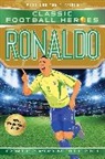 Ultimate Football Heroes, Matt Oldfield, Matt &amp; Tom Oldfield, Tom Oldfield - Classic Football Heroes: Ronaldo (Goal Machines 3)