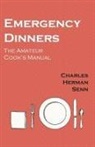 CHARLES HERMAN SENN - Emergency Dinners - The Amateur Cook's Manual