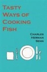 CHARLES HERMAN SENN - Tasty Ways of Cooking Fish