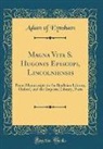 Adam of Eynsham - Magna Vita S. Hugonis Episcopi, Lincolniensis