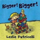 Leslie Patricelli, Patricelli Leslie, Leslie Patricelli, Patricelli Leslie - Bigger! Bigger!