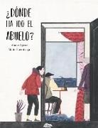 Alaine Agirre Garmendia, Maite Gurrutxaga Otamendi - ¿Dónde ha ido el abuelo?