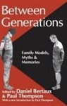 Bertaux, Daniel Bertaux, Daniel Thompson Bertaux, Paul (University of Warwick Thompson, Paul Bertaux Thompson, Daniel Bertaux... - Between Generations