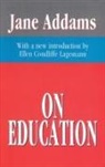 ADDAMS, Jane Addams, Ellen Condliffe Lagemann - On Education