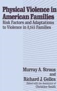 Richard J. Gelles, Straus, Murray Straus, Murray A. Straus, Christine Smith - Physical Violence in American Families Risk Factors and Adaptations to Violence in 8,145 Families