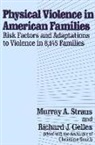 Richard J. Gelles, Straus, Murray Straus, Murray A. Straus, Christine Smith - Physical Violence in American Families