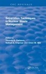 Thomas E Carleson, Thomas E (University of Idaho) Carleson, Thomas E (University of Idaho) Wai Carleson, Thomas E Chipman Carleson, Thomas E Wai Carleson, Nathan A. Chipman... - Separation Techniques in Nuclear Waste Management (1995)