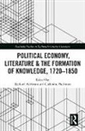 Richard Adelman, Richard (EDT)/ Packham Adelman, Richard Packham Adelman, Catherine Packham, Richard Adelman, Catherine Packham... - Political Economy, Literature & the Formation of Knowledge, 1720-1850