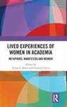 Alison L. (University of the Sunshine Coast Black, Alison L. Garvis Black, Ali (Central Queensland University Black, Alison L. Black, Susanne Garvis, Susanne (University of Gothenburg Garvis... - Lived Experiences of Women in Academia