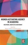 Alison L. (University of the Sunshine Coast Black, Alison L. Garvis Black, Ali (Central Queensland University Black, Alison L. Black, Susanne Garvis, Susanne (University of Gothenburg Garvis... - Women Activating Agency in Academia