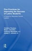 Mary L. Gonzalez, GONZALEZ, Mary L. González, Joseph F. Johnson, Joseph F. Johnson Jr., … - Five Practices for Improving the Success of Latino Students A Guide for Secondary School Leaders