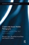 Chloe Brushwood Rose, Chloe T. Brushwood Rose, Bronwen Low, Bronwen (Mcgill University Low, Bronwen E. Low, Bronwen Salvio Low... - Community-Based Media Pedagogies