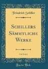 Friedrich Schiller - Schillers Sämmtliche Werke, Vol. 1 of 2 (Classic Reprint)