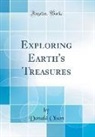 Donald Olson - Exploring Earth's Treasures (Classic Reprint)