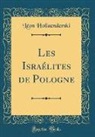 Léon Hollaenderski - Les Israélites de Pologne (Classic Reprint)