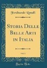 Ferdinando Ranalli - Storia Delle Belle Arti in Italia, Vol. 1 (Classic Reprint)