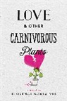 Florence Gonsalves - Love & Other Carnivorous Plants