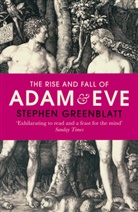 Stephen Greenblatt - The Rise and Fall of Adam and Eve