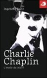 Catherine Axelrad, Ingeborg Kohn, Ingeborg Kohn, KOHN INGEBORG - Charlie Chaplin : l'étoile du muet