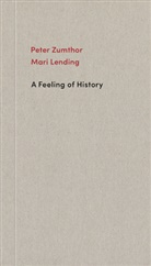 Hélène Binet, Mari Lending, Peter Zumthor, Hélène Binet - A Feeling of History
