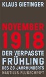 Klaus Gietinger - November 1918 - Der verpasste Frühling des 20. Jahrhunderts