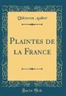 Unknown Author - Plaintes de la France (Classic Reprint)