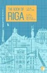 Pauls Bankovskis, Ilze Jansone, Svens Kuzmins, Andra Neiburga, Gundega Repse, Dace Ruksane... - The Book of Riga