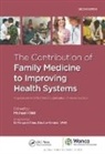 Charles Boelen, Margaret Chan, Jan De Maeseneer, Cynthia Haq, Vincent Hunt, Kidd... - Contribution of Family Medicine to Improving Health Systems