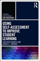 Gavin T. L. Brown, Gavin T.L. Brown, Gavin T.L. (University of Auckland Brown, Lois R. Harris, Lois R. Brown Harris, Lois Ruth Harris... - Using Self-Assessment to Improve Student Learning
